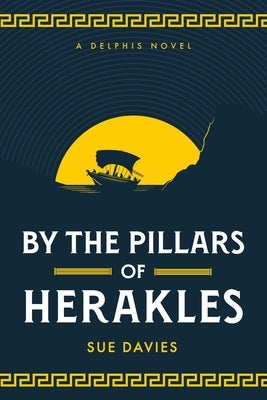 By the Pillars of Herakles by Davies, Sue