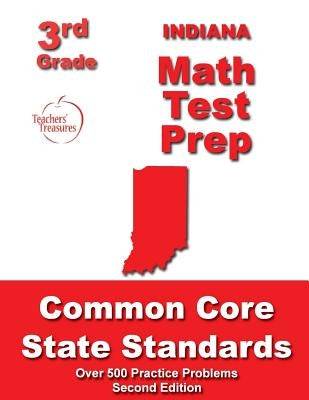 Indiana 3rd Grade Math Test Prep: Common Core State Standards by Treasures, Teachers'