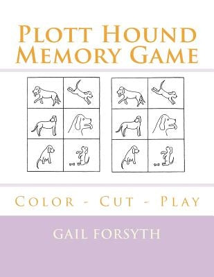Plott Hound Memory Game: Color - Cut - Play by Forsyth, Gail