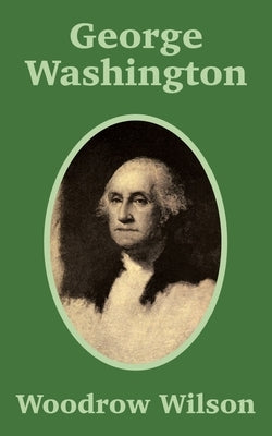 George Washington by Wilson, Woodrow