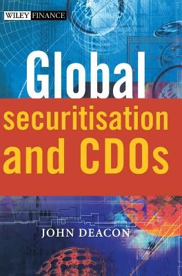 Global Securitisation and CDOs by Deacon, John