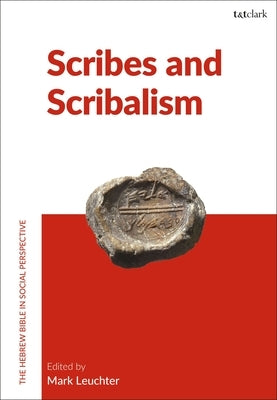Scribes and Scribalism by Leuchter, Mark