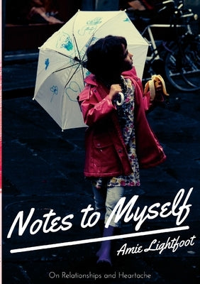 Notes to Myself: Relationships and Heartache by Lightfoot, Amie