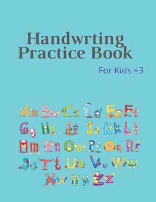 Handwrting Practice Book: Handwriting Workbook for Kids, Writing Practice Book to Master Letters & Words, Alphabet Handwriting Practice workbook by Edition, Jack
