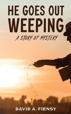 He Goes Out Weeping by Fiensy, David