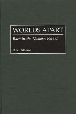 Worlds Apart: Race in the Modern Period by Dathorne, O. R.
