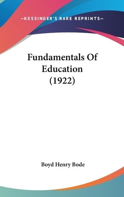 Fundamentals Of Education (1922) by Bode, Boyd Henry