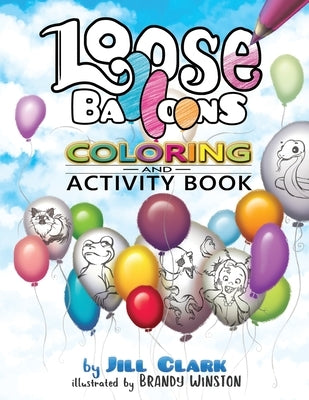 Loose Balloons Coloring and Activity Book by Clark, Jill Morgan