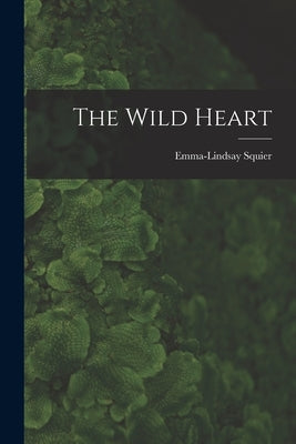 The Wild Heart by Emma-Lindsay, Squier