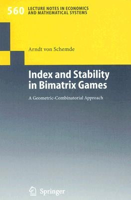 Index and Stability in Bimatrix Games: A Geometric-Combinatorial Approach by Schemde, H. Arndt Von