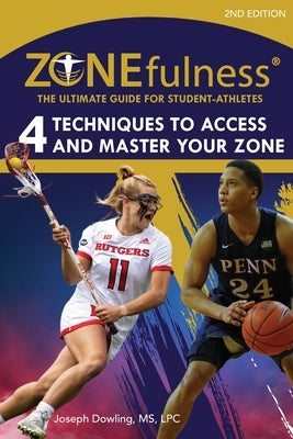 ZONEfulness: The Ultimate Guide for Student-Athletes by Dowling, Joseph