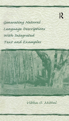 Generating Natural Language Descriptions with Integrated Text and Examples by Mittal, Vibhu O.
