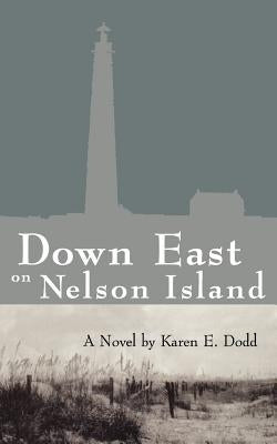 Down East on Nelson Island by Dodd, Karen E.