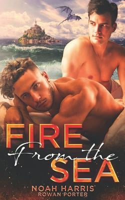 Fire from the Sea: A M/M Dragon Shifter Romance by Porter, Rowan