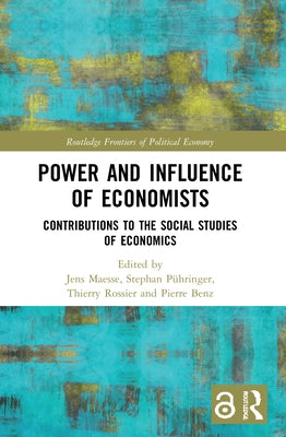Power and Influence of Economists: Contributions to the Social Studies of Economics by Maesse, Jens