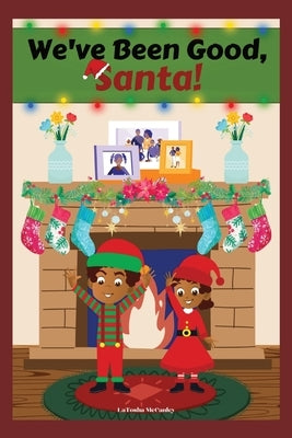 We've Been Good, Santa! by McCauley, Latosha