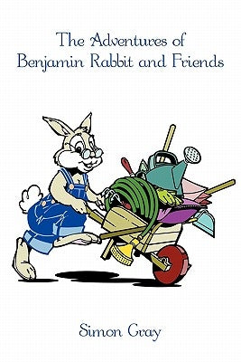 The Adventures of Benjamin Rabbit and Friends by Gray, Simon