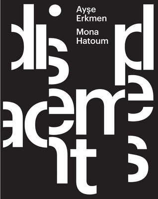 Ayse Erkmen & Mona Hatoum: Displacements by Hatoum, Mona