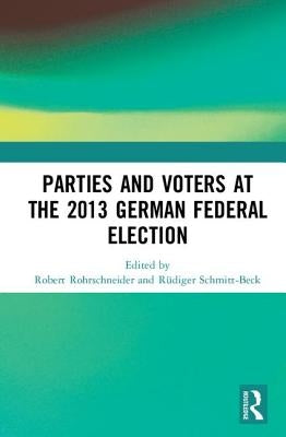 Parties and Voters at the 2013 German Federal Election by Rohrschneider, Robert