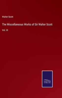 The Miscellaneous Works of Sir Walter Scott: Vol. XI by Scott, Walter