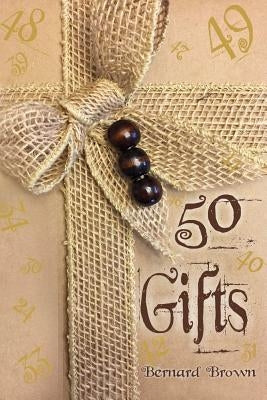 50 Gifts by Brown, Bernard