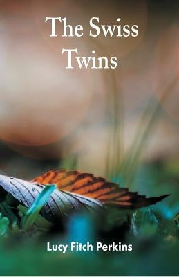 The Swiss Twins by Perkins, Lucy Fitch