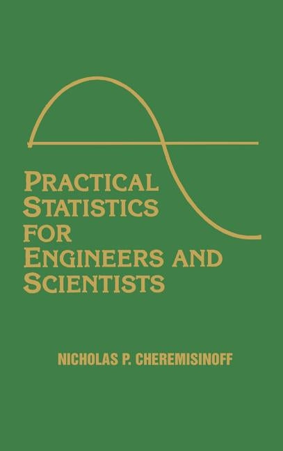 Practical Statistics for Engineers and Scientists by Cheremisinoff, Nicholas P.