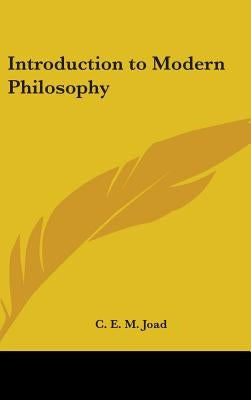 Introduction to Modern Philosophy by Joad, C. E. M.
