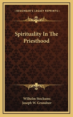 Spirituality In The Priesthood by Stockums, Wilhelm