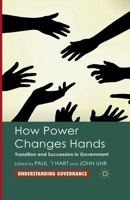 How Power Changes Hands: Transition and Succession in Government by Loparo, Kenneth A.
