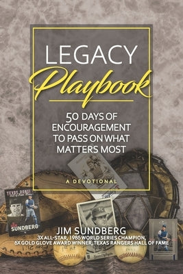 Legacy Playbook: 50 Days of Encouragement to Pass on What Matters Most: A Devotional by Walters, Wendy K.
