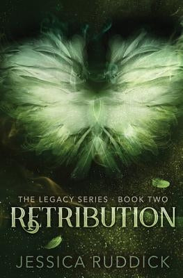 Retribution: The Legacy Series: Book Two by Ruddick, Jessica
