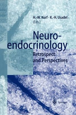 Neuroendocrinology: Retrospect and Perspectives by Korf, Horst-Werner