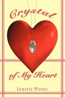 Crystal of My Heart by Pierce, Lynette