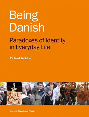 Being Danish: Paradoxes of Identity in Everyday Life by Jenkins, Richard