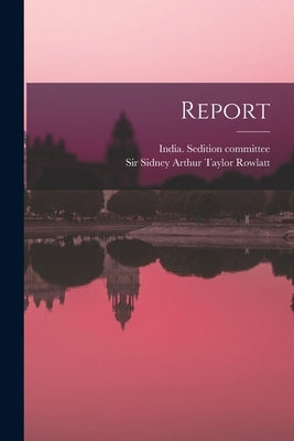 Report by India Sedition Committee, 1918