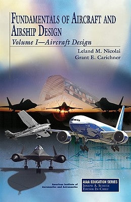 Fundamentals of Aircraft and Airship Design: Volume I--Aircraft Design by Nicolai, Leland M. (Leland Malcolm)