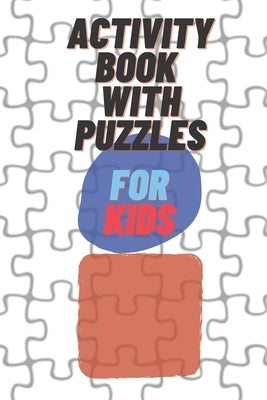 activity book with puzzles for kids: Puzzle coloring book for Kids ages 4-8 by Art, Nice