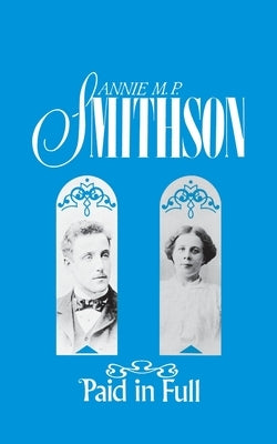 Paid in Full by Smithson, Annie M. P.