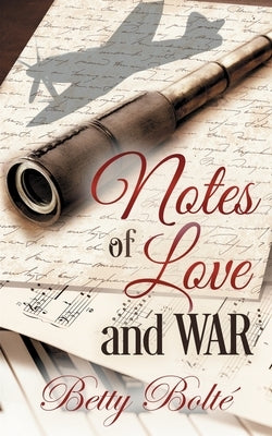 Notes of Love and War by Bolte, Betty