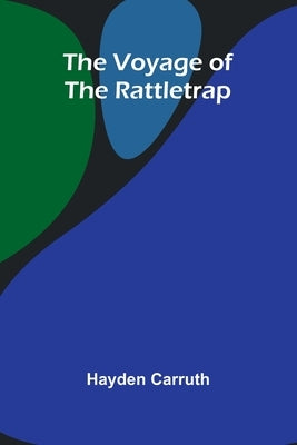 The Voyage of the Rattletrap by Hayden Carruth