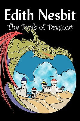 The Book of Dragons by Edith Nesbit, Fiction, Fantasy & Magic by Nesbit, Edith
