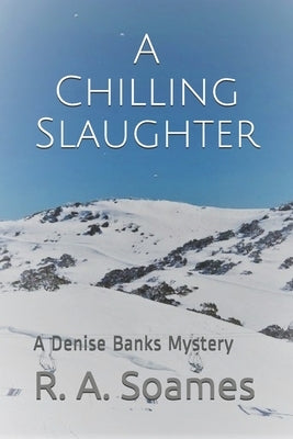 A Chilling Slaughter: A Denise Banks Mystery by Soames, R. a.