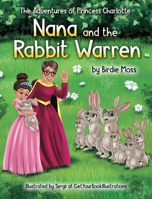 The Adventures of Princess Charlotte - Nana and the Rabbit Warren by Moss, Birdie