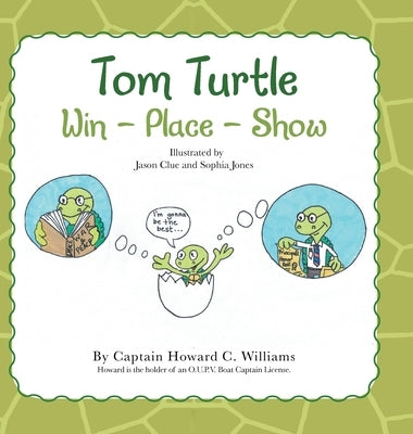 Tom Turtle: Win - Place - Show by Williams, Captain Howard C.