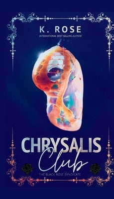 Chrysalis Club by Rose, K.
