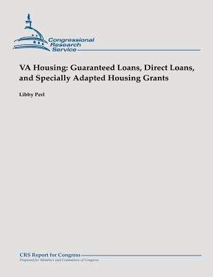 VA Housing: Guaranteed Loans, Direct Loans, and Specially Adapted Housing Grants by Perl, Libby