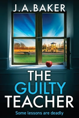 The Guilty Teacher by Baker, J. a.