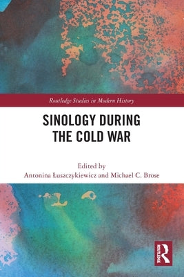 Sinology during the Cold War by Luszczykiewicz, Antonina