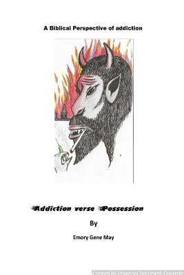 Addiction verses Possession by May, Emory Gene